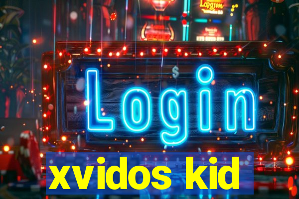 xvidos kid